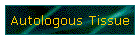Autologous Tissue